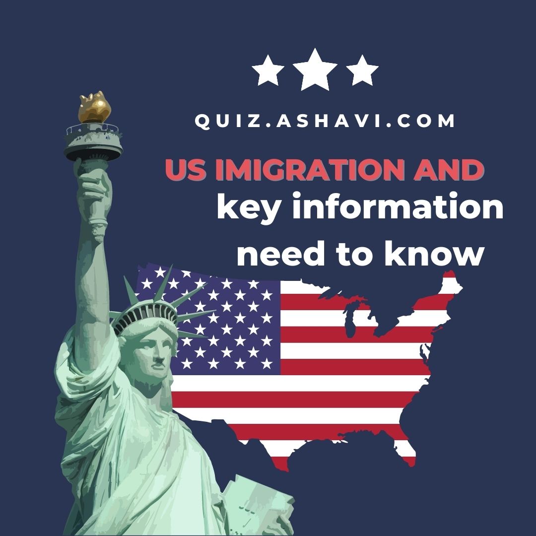 US imigration and key information need to know